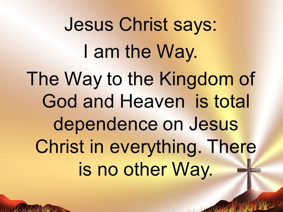 Jesus Christ says: I am the Way