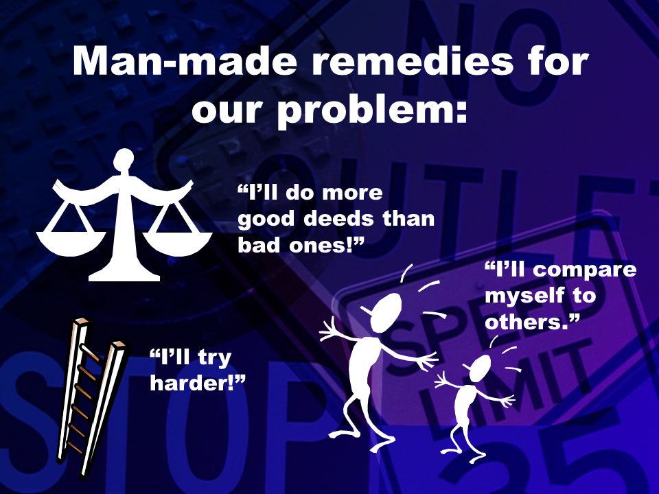 Man-made remedies for our problem: