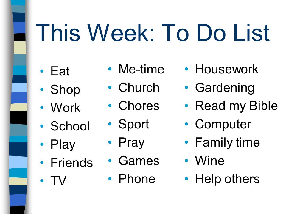 This Week: To Do List Me-time Church Chores Sport Pray Games Phone