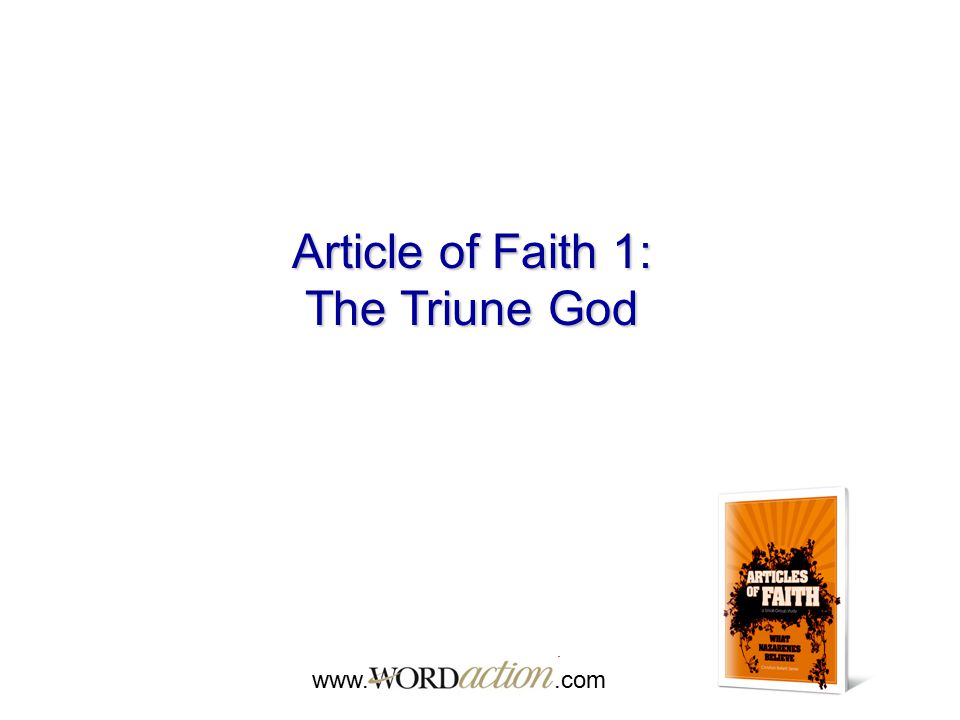 Article of Faith 1: The Triune God www. .com