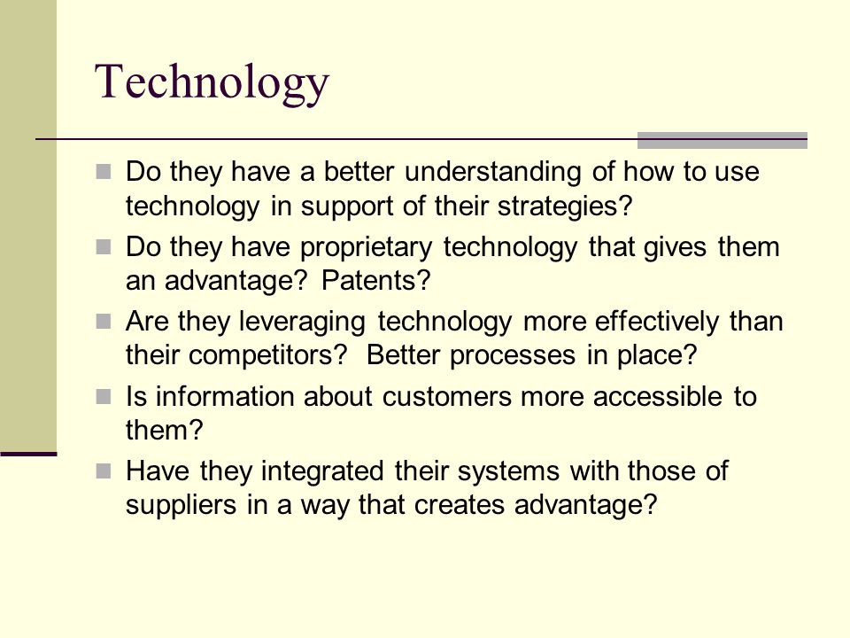 Technology Do they have a better understanding of how to use technology in support of their strategies