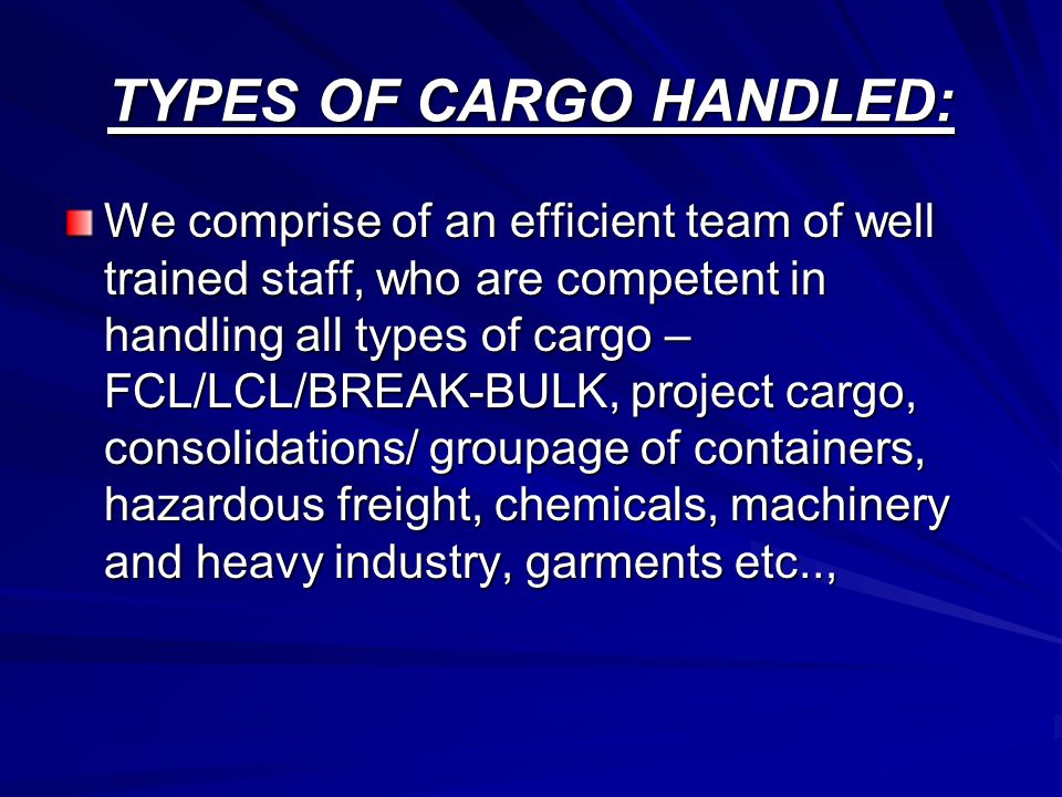 TYPES OF CARGO HANDLED: