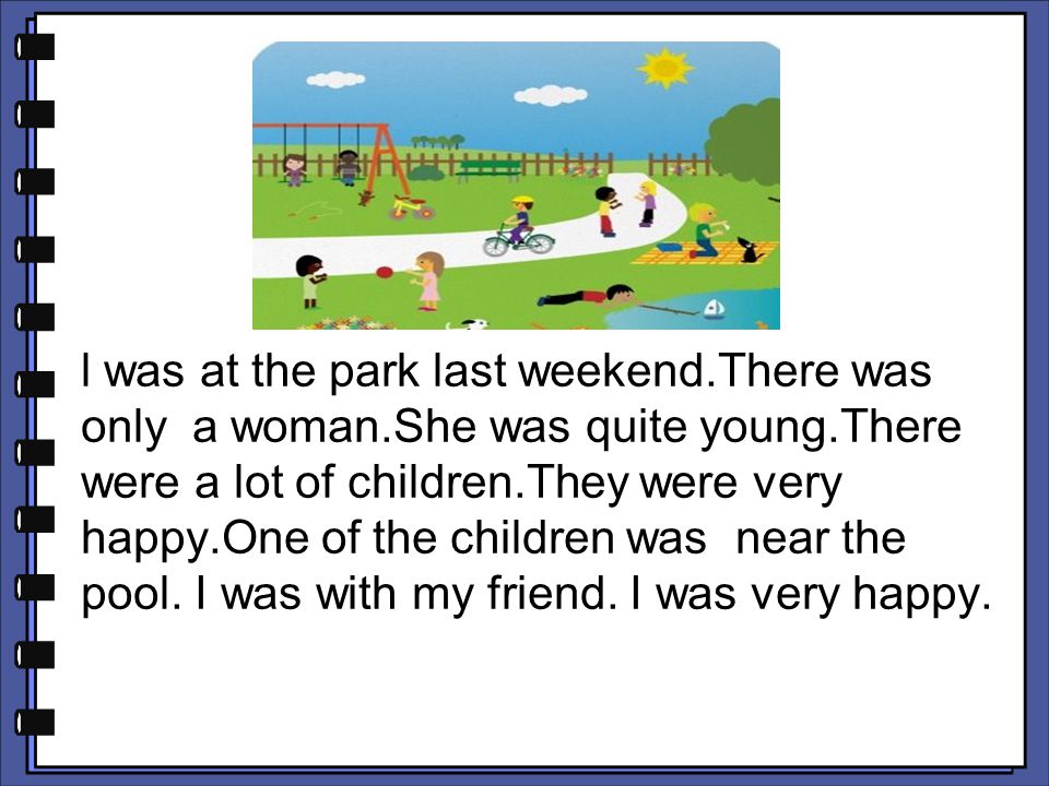l was at the park last weekend. There was only a woman