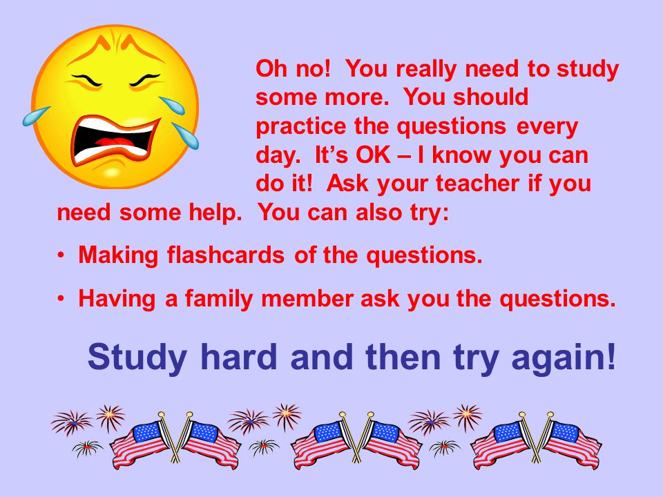 Study hard and then try again!