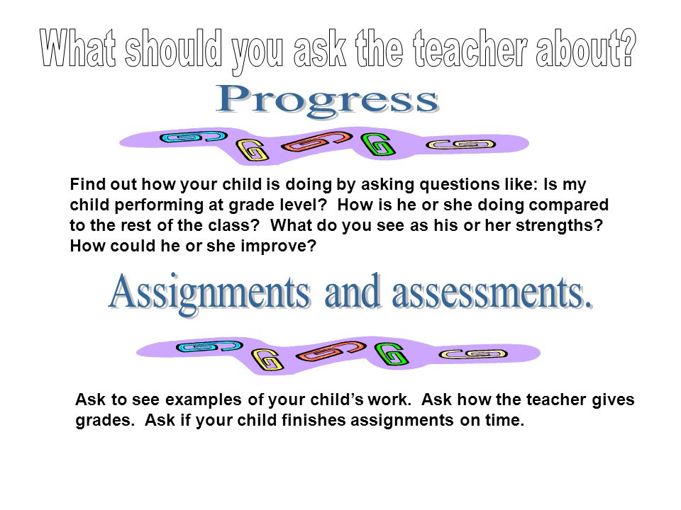 What should you ask the teacher about