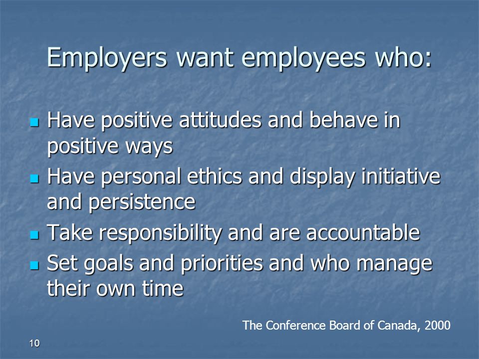 Employers want employees who: