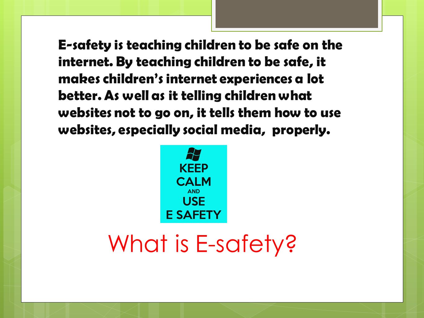 E-safety is teaching children to be safe on the internet
