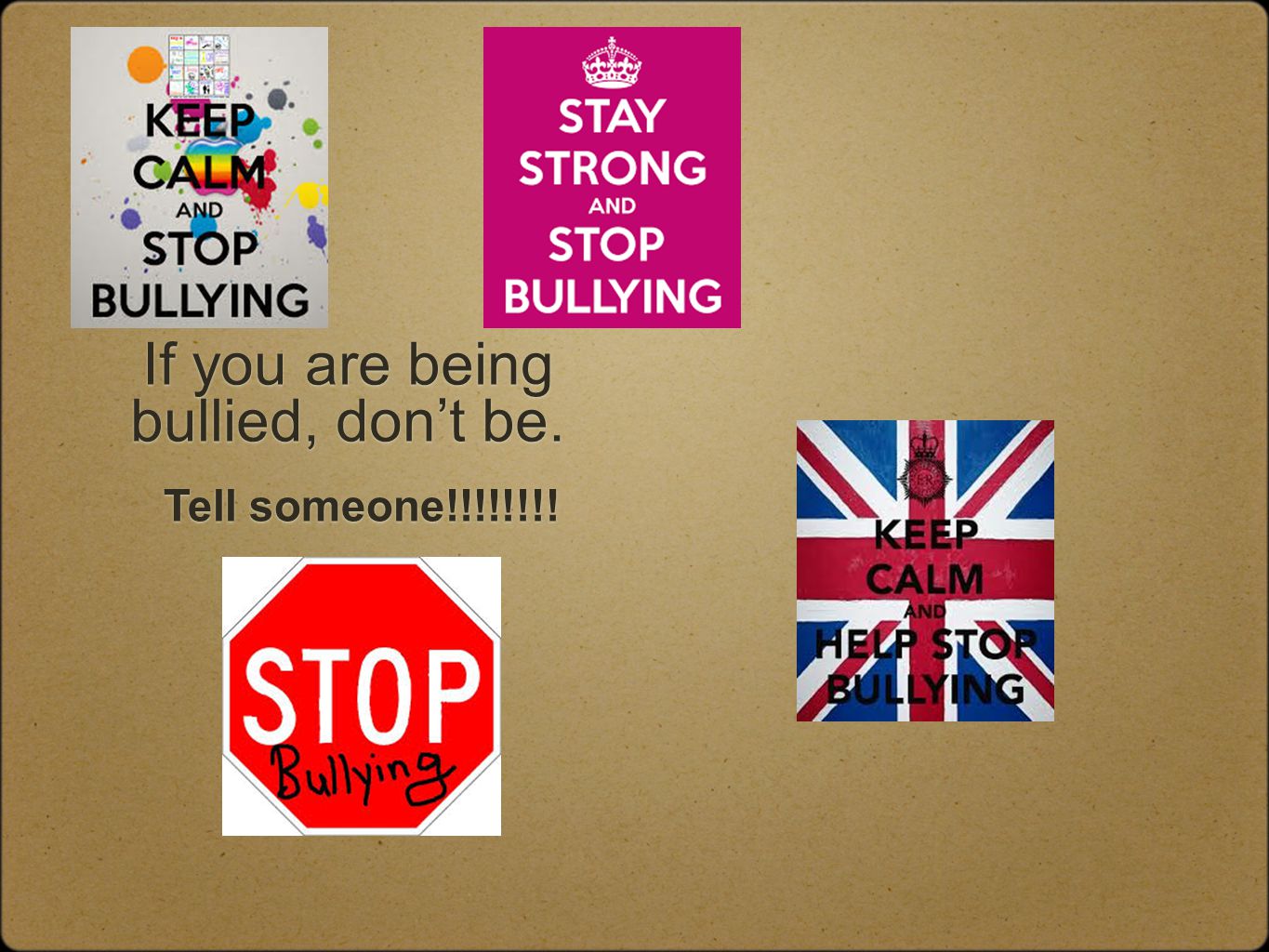 If you are being bullied, don’t be.