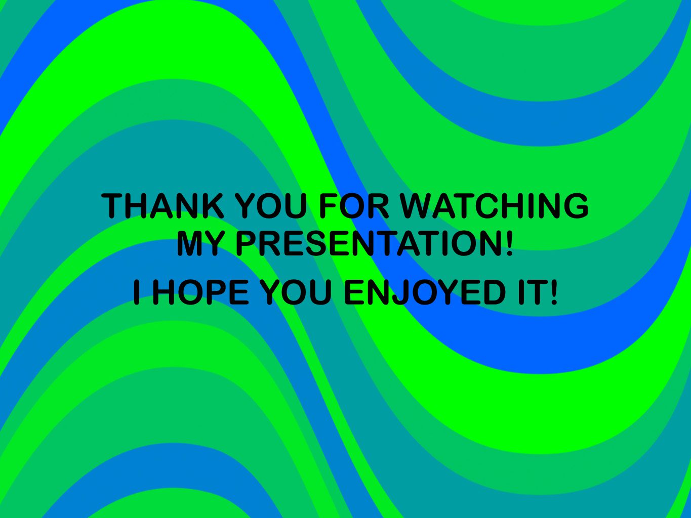 THANK YOU FOR WATCHING MY PRESENTATION!