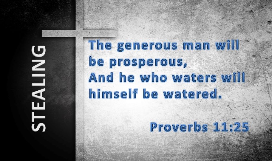 The generous man will be prosperous, And he who waters will himself be watered.