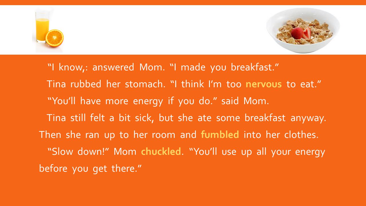 I know,: answered Mom. I made you breakfast