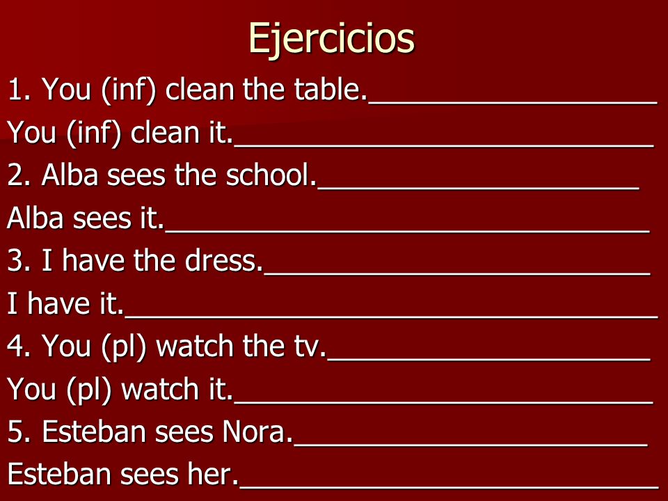 Ejercicios 1. You (inf) clean the table.__________________