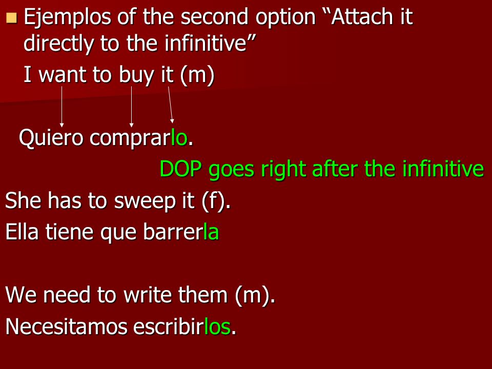 Ejemplos of the second option Attach it directly to the infinitive