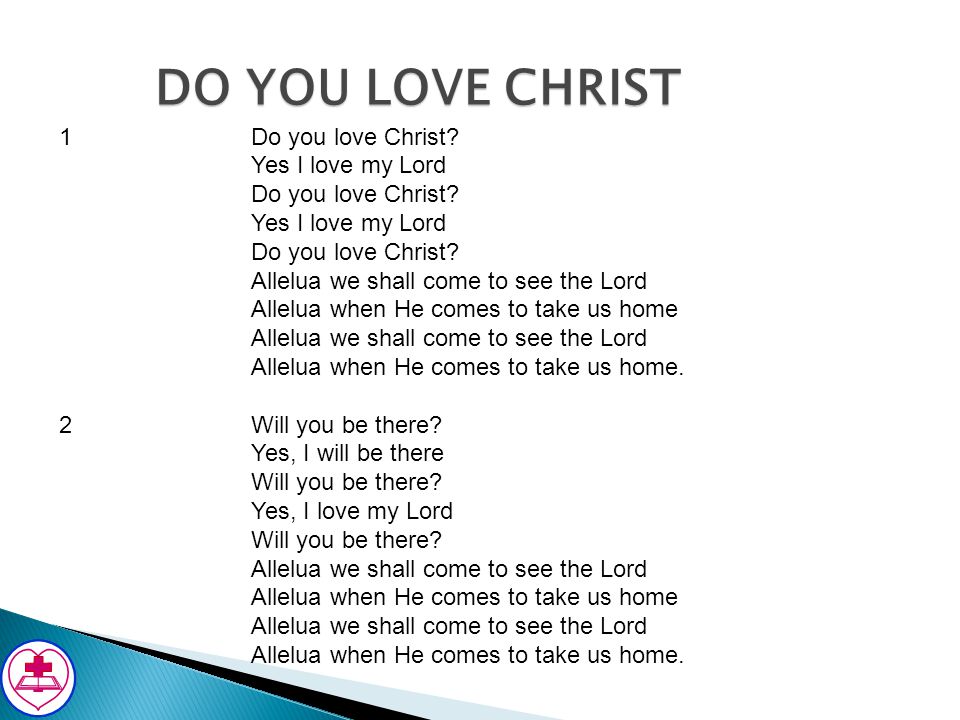 DO YOU LOVE CHRIST 1 Do you love Christ Yes I love my Lord