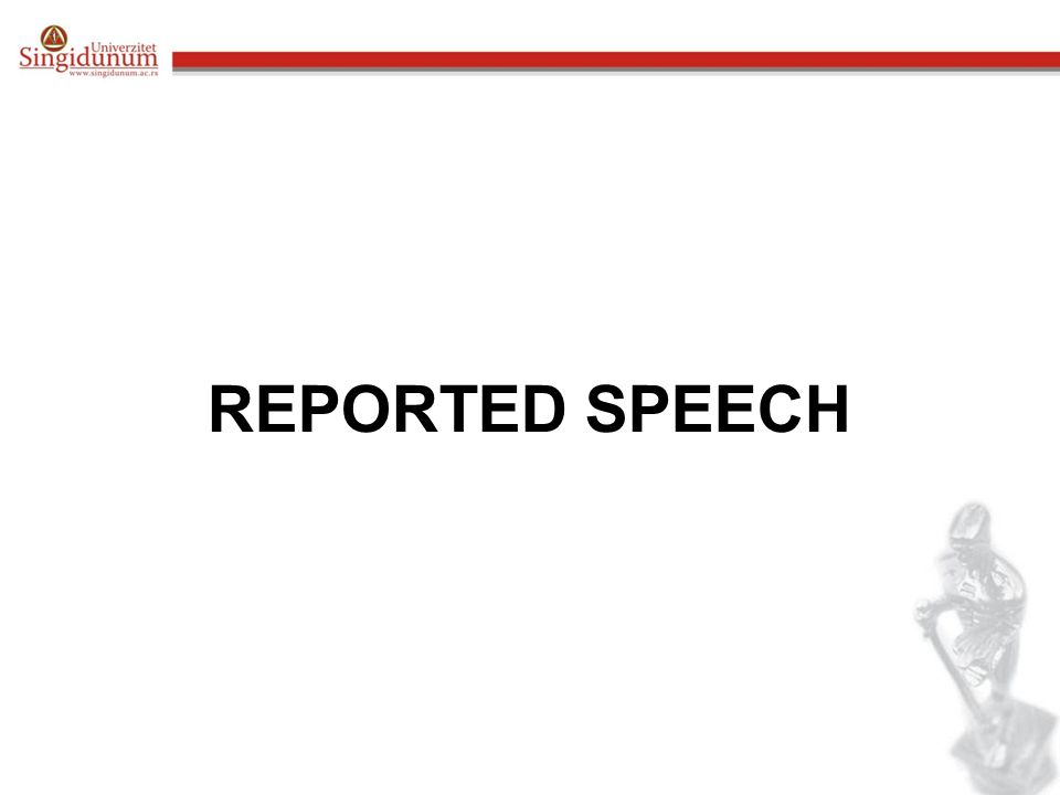 REPORTED SPEECH