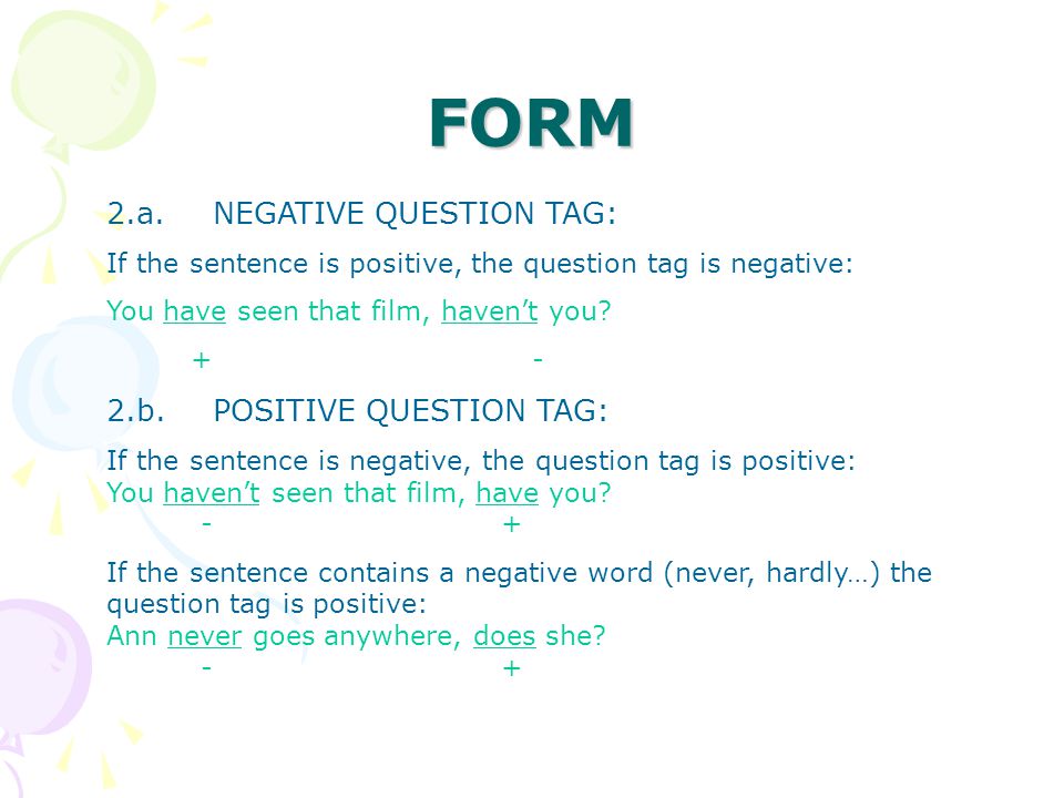 FORM 2.a. NEGATIVE QUESTION TAG: 2.b. POSITIVE QUESTION TAG: