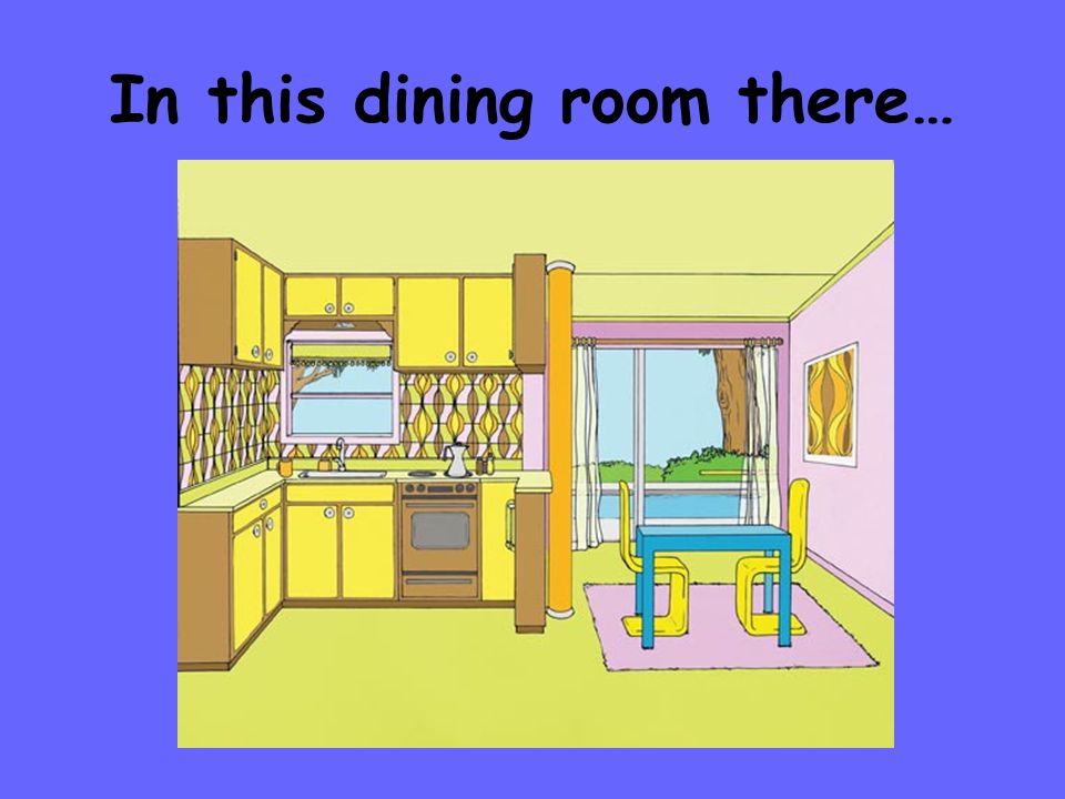 In this dining room there…
