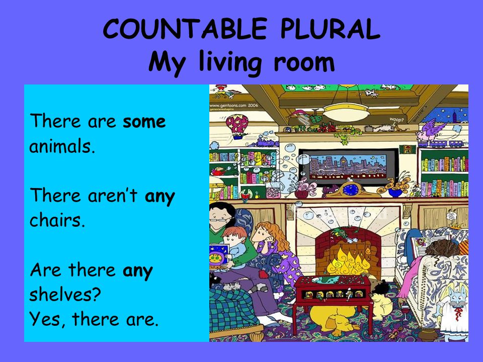 COUNTABLE PLURAL My living room