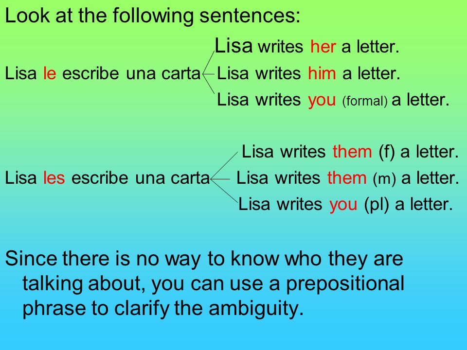 Look at the following sentences: Lisa writes her a letter.