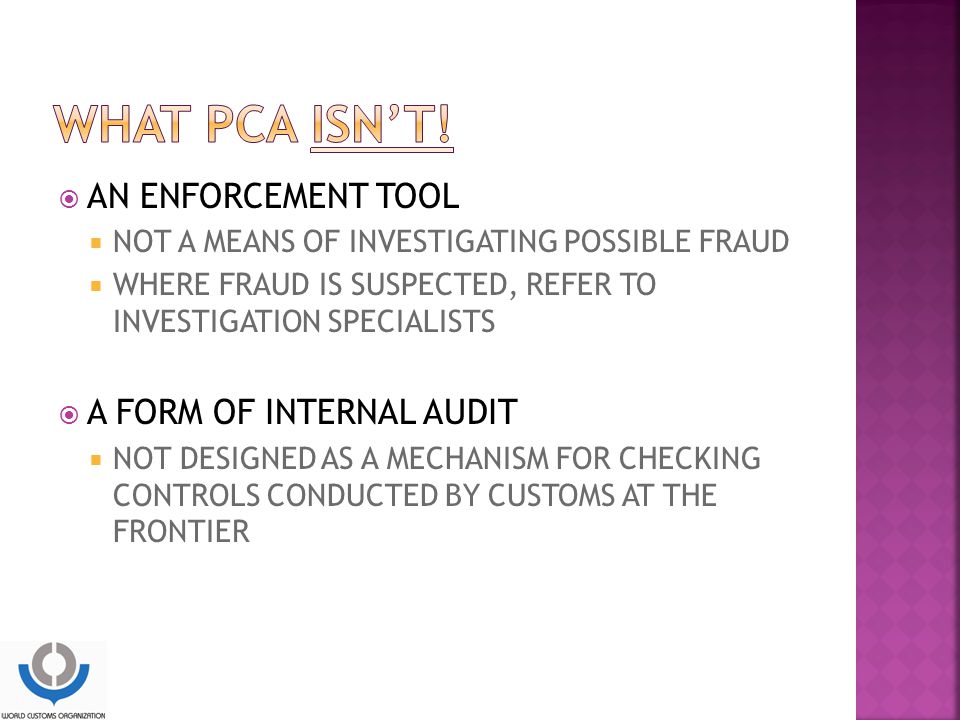 What pca isn’t! AN ENFORCEMENT TOOL A FORM OF INTERNAL AUDIT