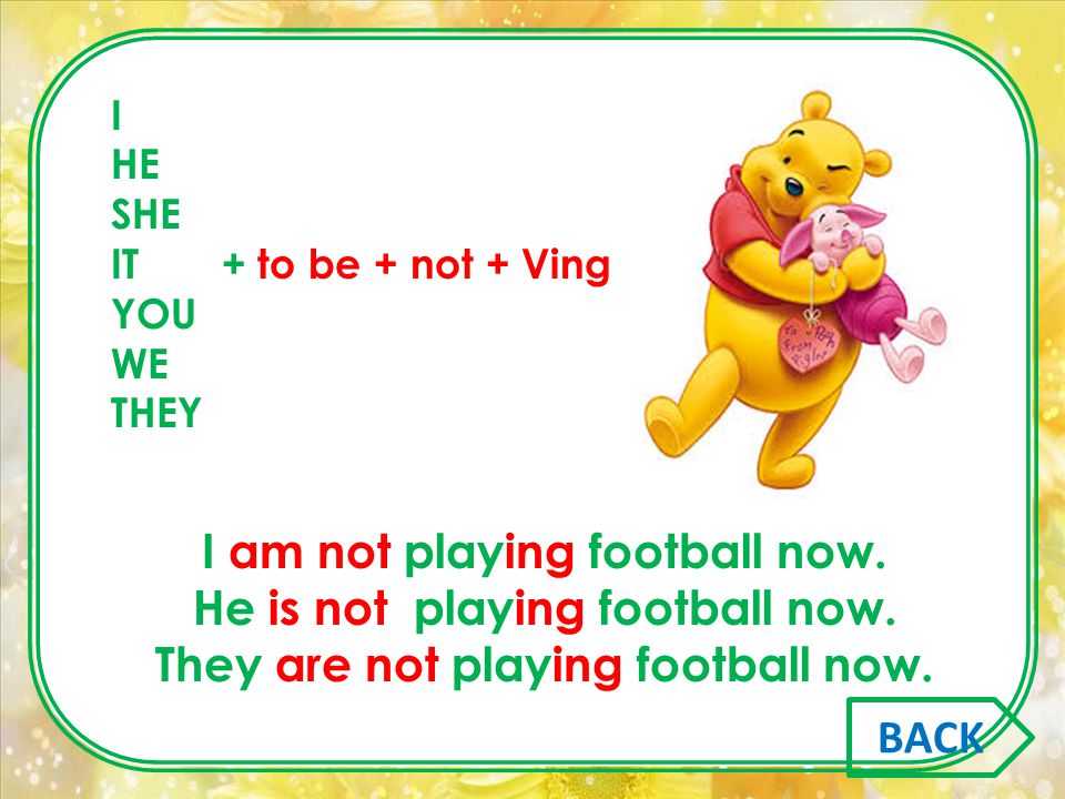 I am not playing football now. He is not playing football now.