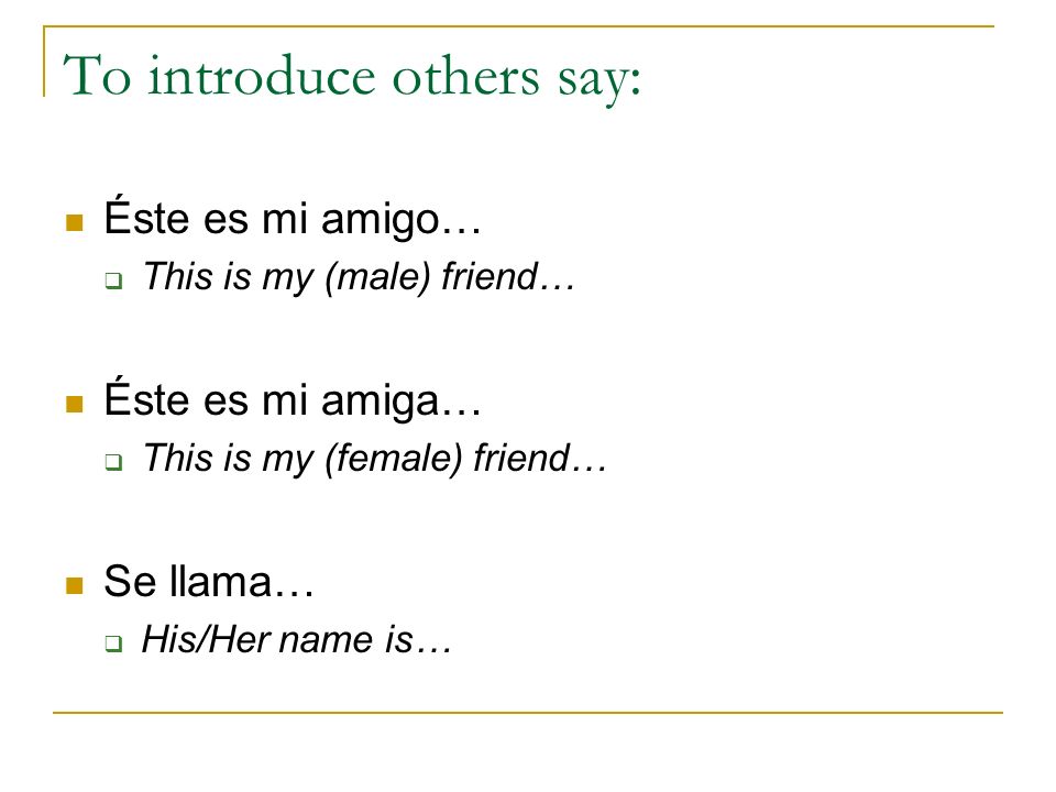 To introduce others say: