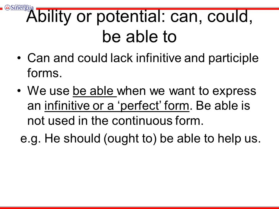 Ability or potential: can, could, be able to