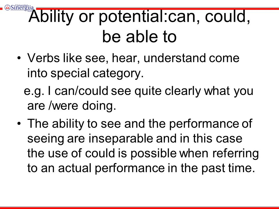 Ability or potential:can, could, be able to
