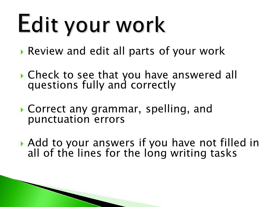 Edit your work Review and edit all parts of your work