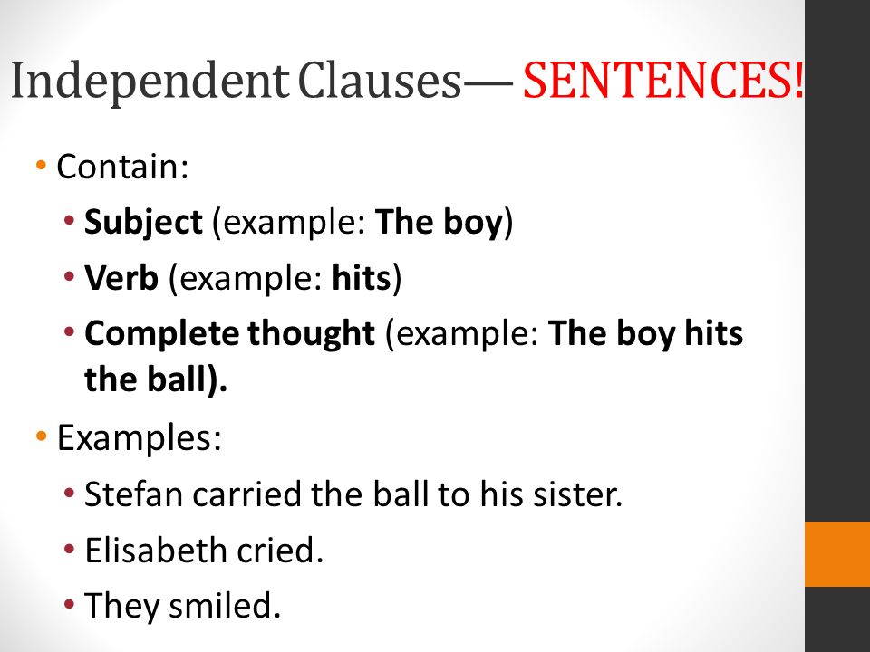 Independent Clauses— SENTENCES!