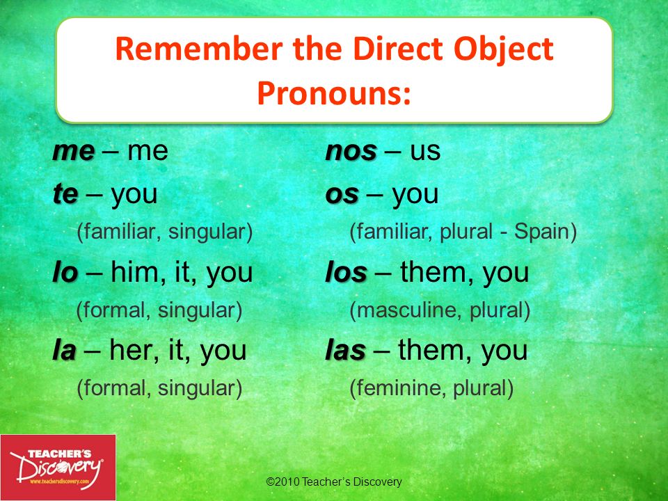Remember the Direct Object Pronouns:
