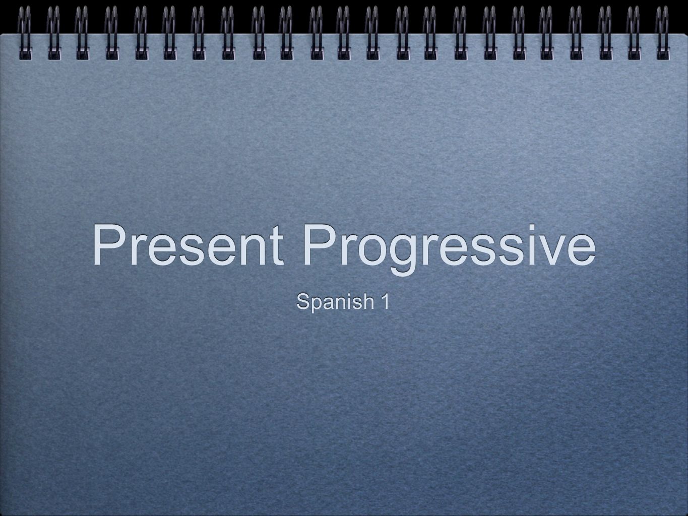 Present Progressive Spanish 1