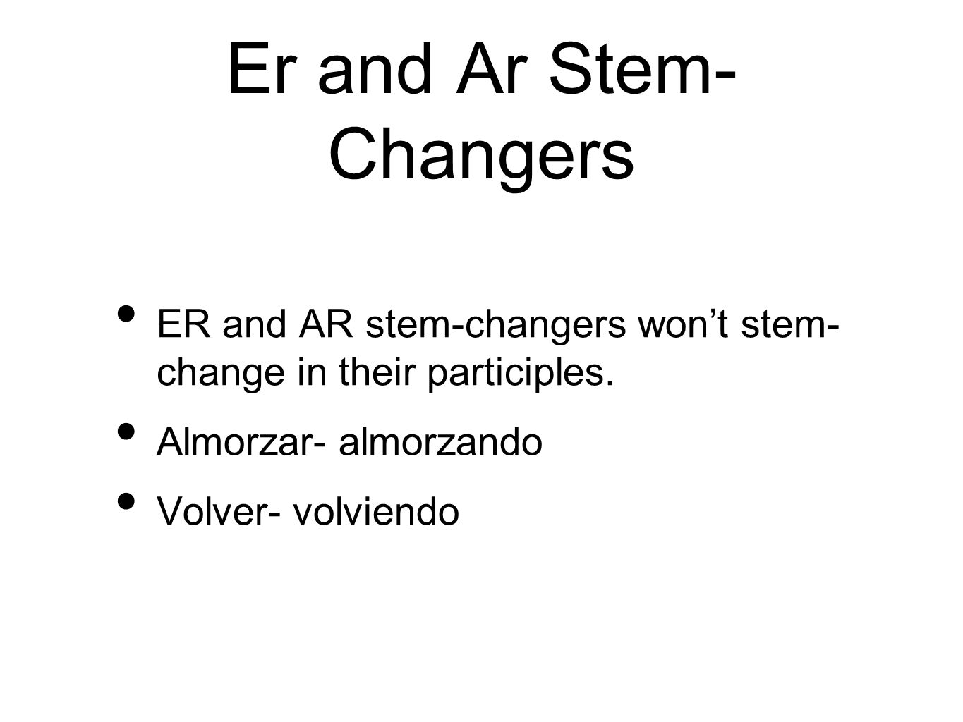 Er and Ar Stem-Changers