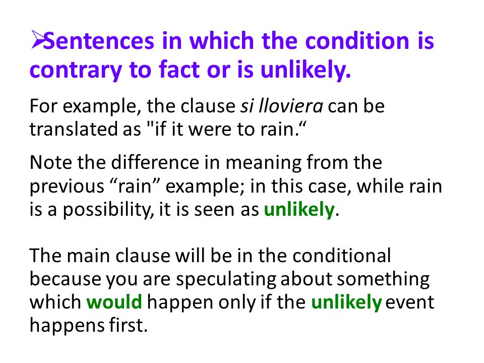 Sentences in which the condition is contrary to fact or is unlikely.