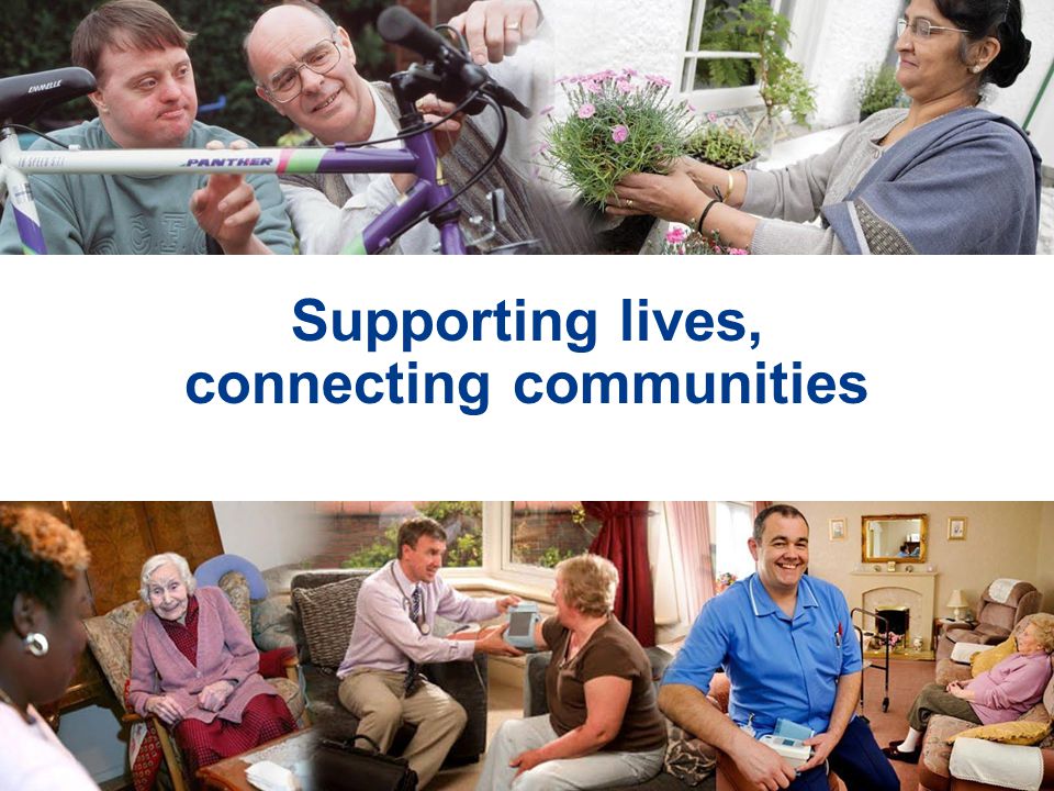 Supporting lives, connecting communities