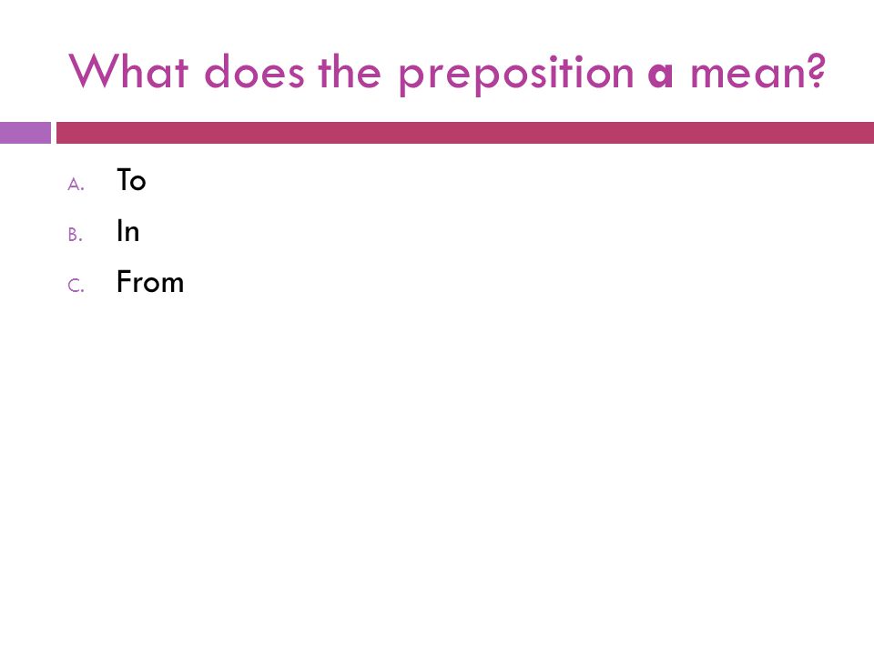 What does the preposition a mean