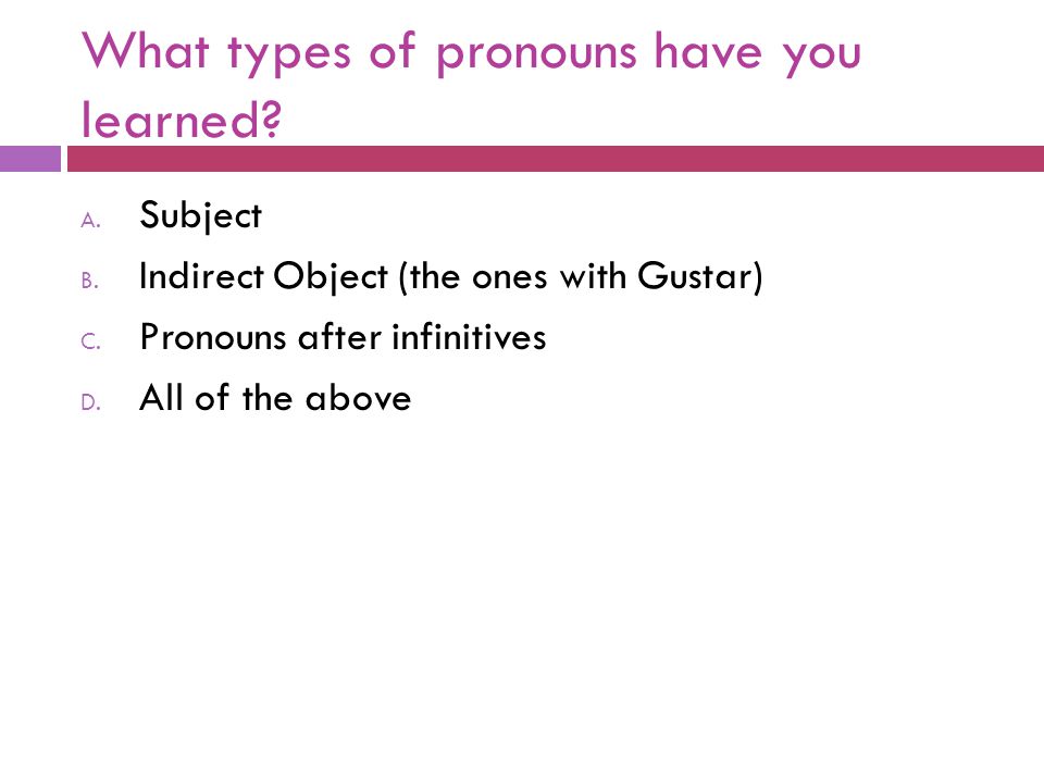 What types of pronouns have you learned