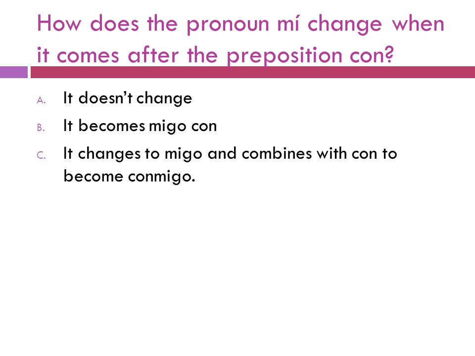 How does the pronoun mí change when it comes after the preposition con