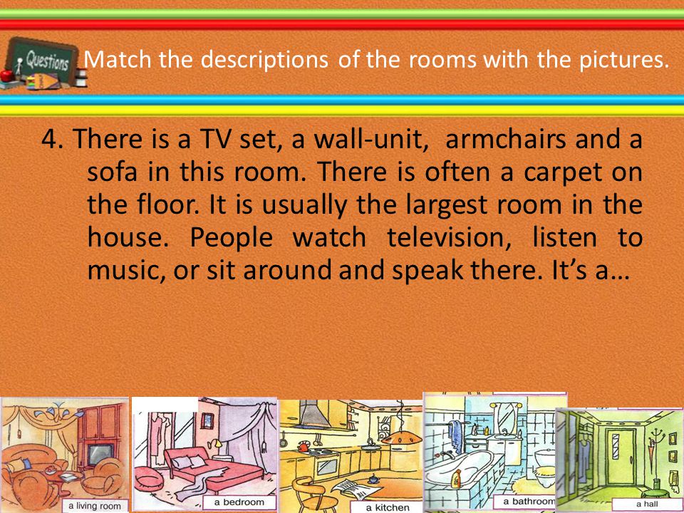Match the descriptions of the rooms with the pictures.