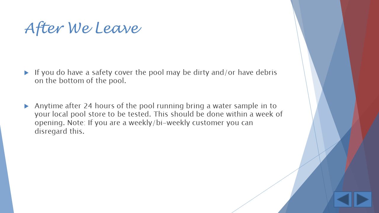 After We Leave If you do have a safety cover the pool may be dirty and/or have debris on the bottom of the pool.