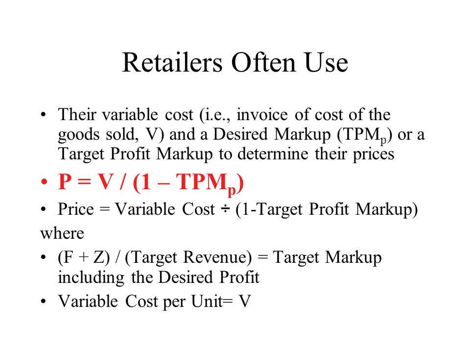 Retailers Often Use P = V / (1 – TPMp)