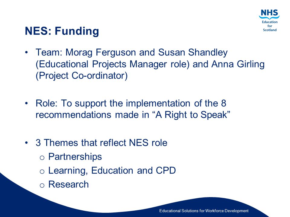 NES: Funding Team: Morag Ferguson and Susan Shandley (Educational Projects Manager role) and Anna Girling (Project Co-ordinator)