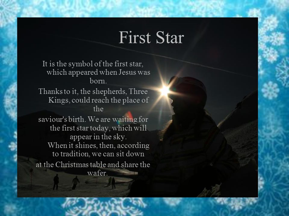 First Star It is the symbol of the first star, which appeared when Jesus was born.