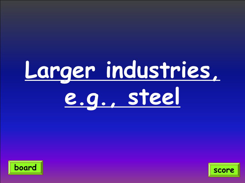 Larger industries, e.g., steel