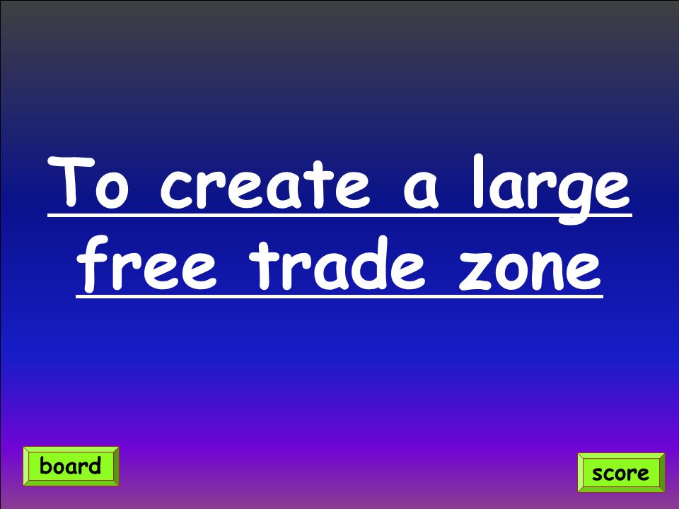 To create a large free trade zone