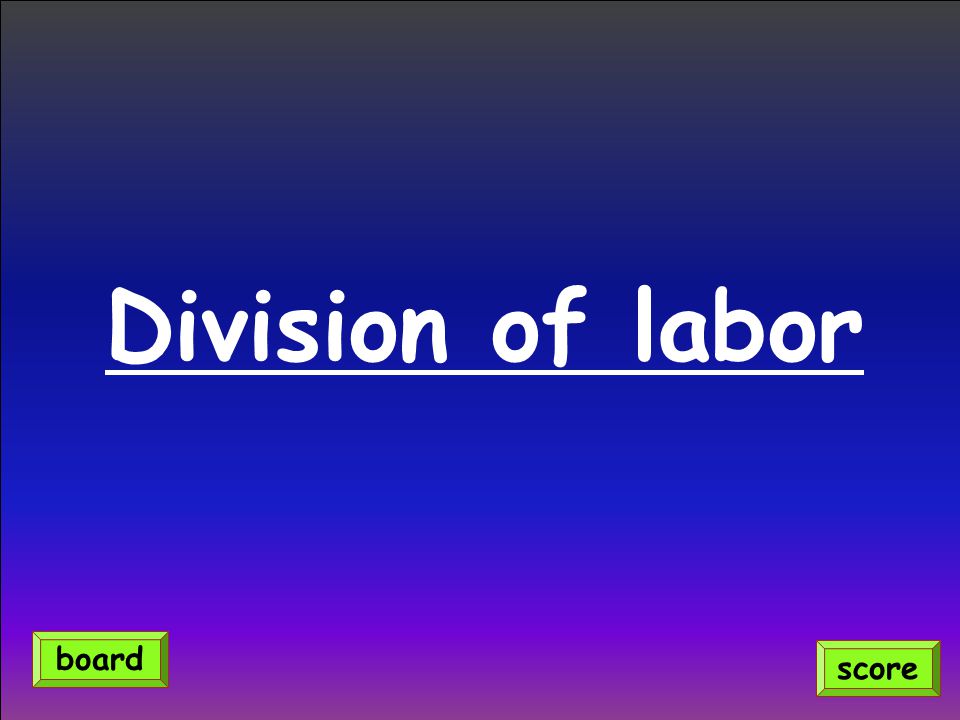 Division of labor board score