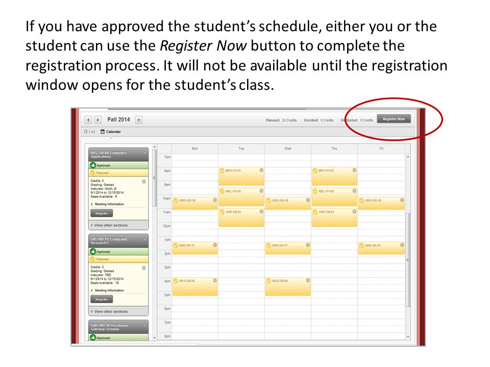 If you have approved the student’s schedule, either you or the student can use the Register Now button to complete the registration process.