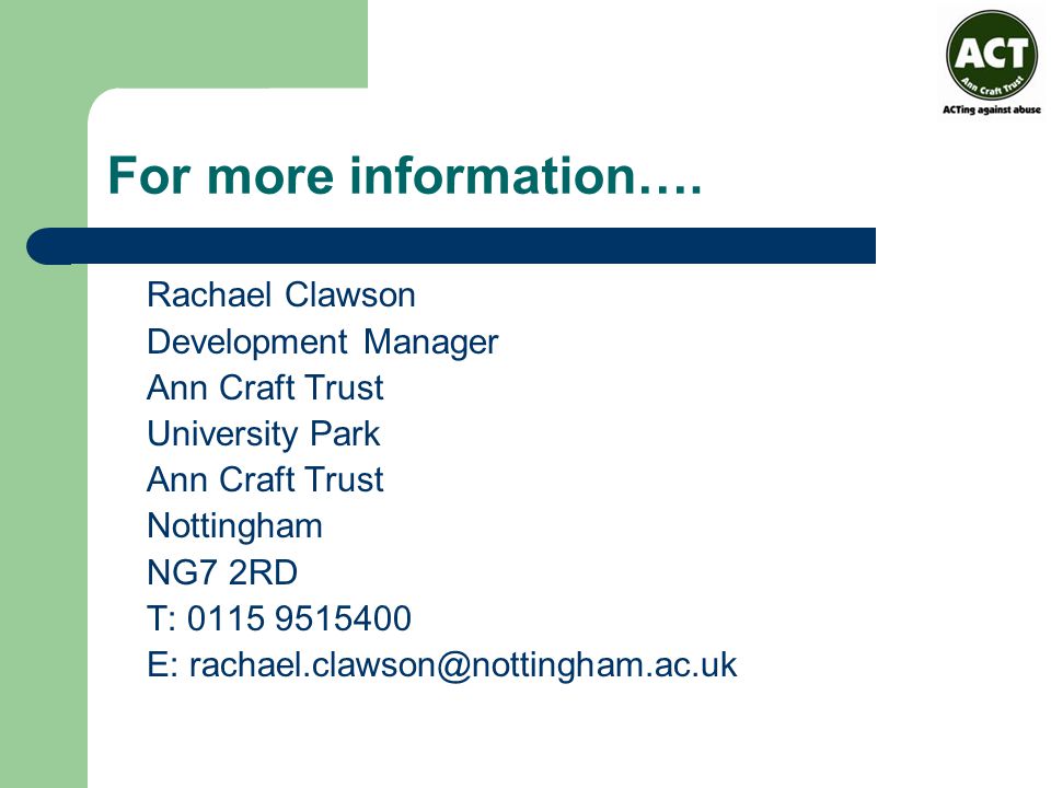 For more information…. Rachael Clawson Development Manager