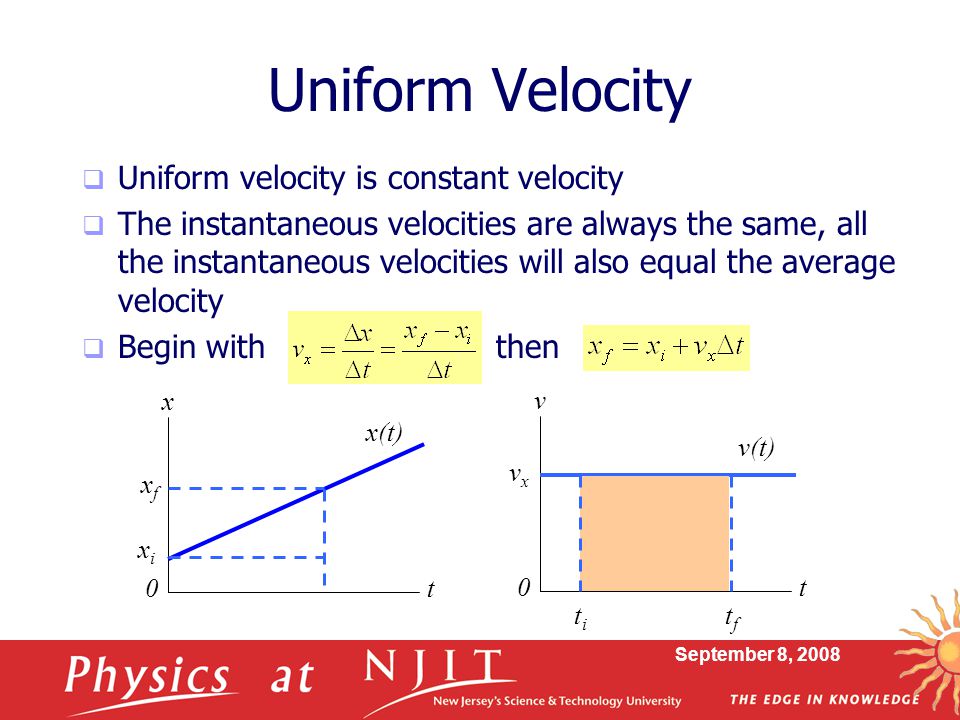 Uniform Velocity Uniform velocity is constant velocity