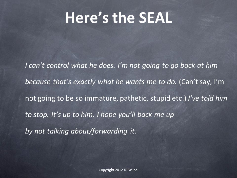 Here’s the SEAL I can’t control what he does. I’m not going to go back at him. because that’s exactly what he wants me to do. (Can’t say, I’m.